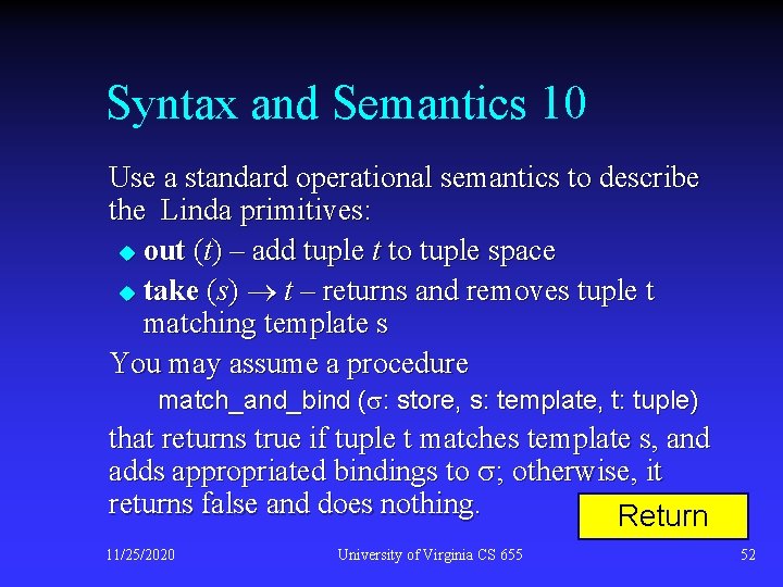 Syntax and Semantics 10 Use a standard operational semantics to describe the Linda primitives: