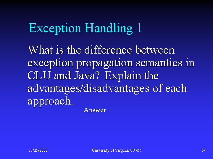 Exception Handling 1 What is the difference between exception propagation semantics in CLU and