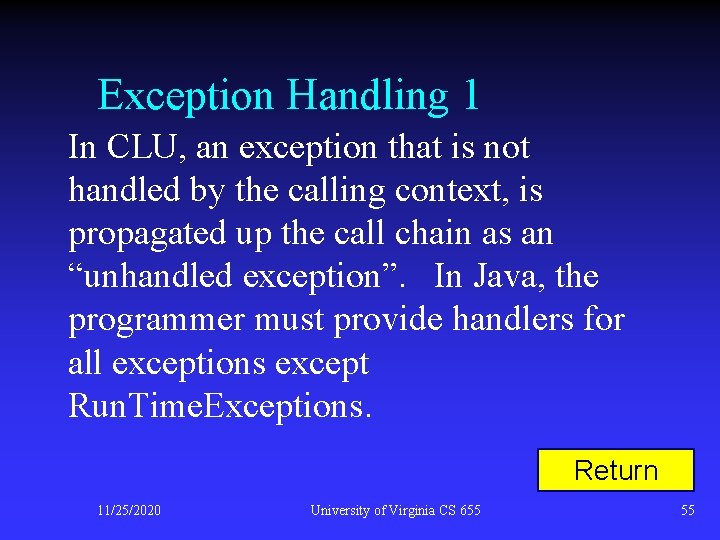 Exception Handling 1 In CLU, an exception that is not handled by the calling