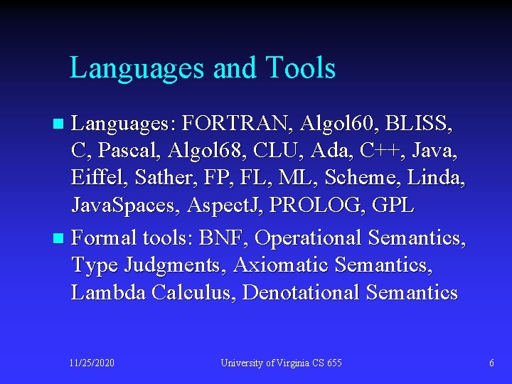 Languages and Tools Languages: FORTRAN, Algol 60, BLISS, C, Pascal, Algol 68, CLU, Ada,