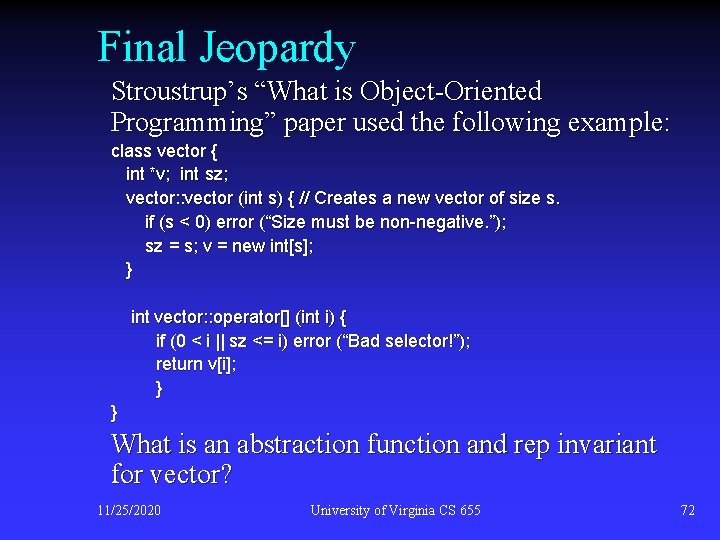 Final Jeopardy Stroustrup’s “What is Object-Oriented Programming” paper used the following example: class vector