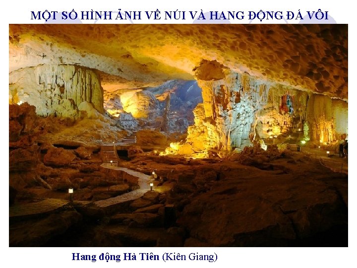 MỘT SỐ HÌNH ẢNH VỀ NÚI VÀ HANG ĐỘNG ĐÁ VÔI Hang động Hà