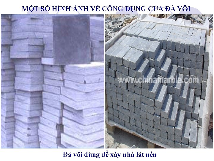 MỘT SỐ HÌNH ẢNH VỀ CÔNG DỤNG CỦA ĐÁ VÔI Đá vôi dùng để