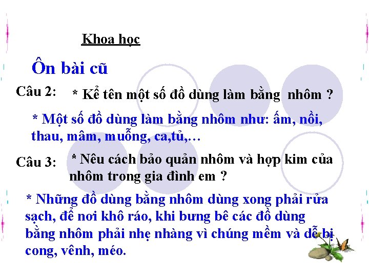 Khoa học Ôn bài cũ Câu 2: * Kể tên một số đồ dùng