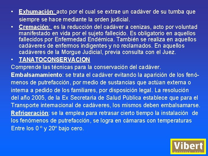  • Exhumación: Exhumación acto por el cual se extrae un cadáver de su