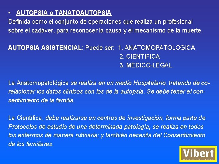  • AUTOPSIA o TANATOAUTOPSIA Definida como el conjunto de operaciones que realiza un