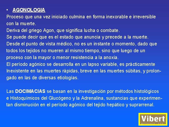  • AGONOLOGIA Proceso que una vez iniciado culmina en forma inexorable e irreversible