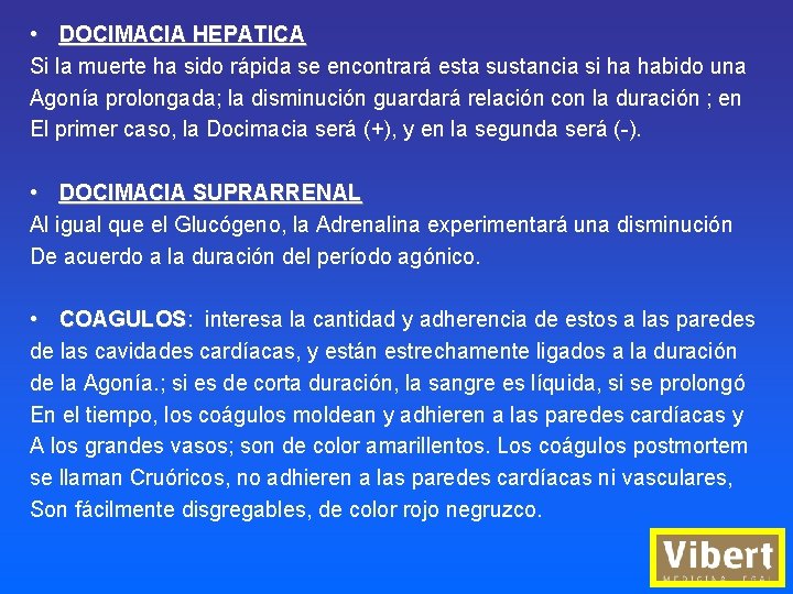  • DOCIMACIA HEPATICA Si la muerte ha sido rápida se encontrará esta sustancia