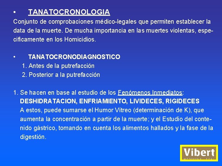  • TANATOCRONOLOGIA Conjunto de comprobaciones médico-legales que permiten establecer la data de la