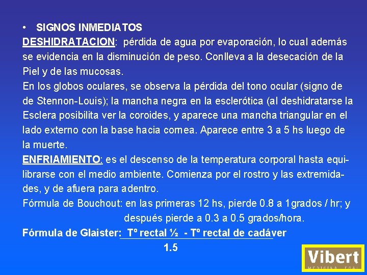  • SIGNOS INMEDIATOS DESHIDRATACION: pérdida de agua por evaporación, lo cual además se