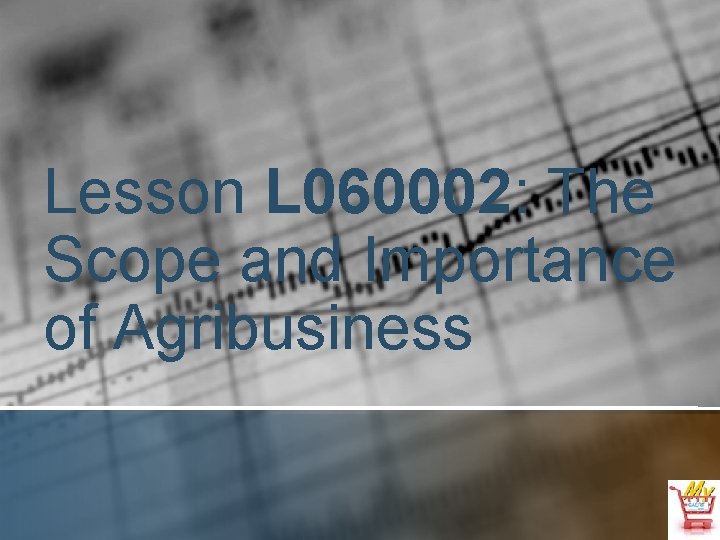 Lesson L 060002: The Scope and Importance of Agribusiness 