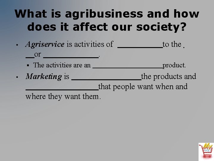 What is agribusiness and how does it affect our society? • Agriservice is activities