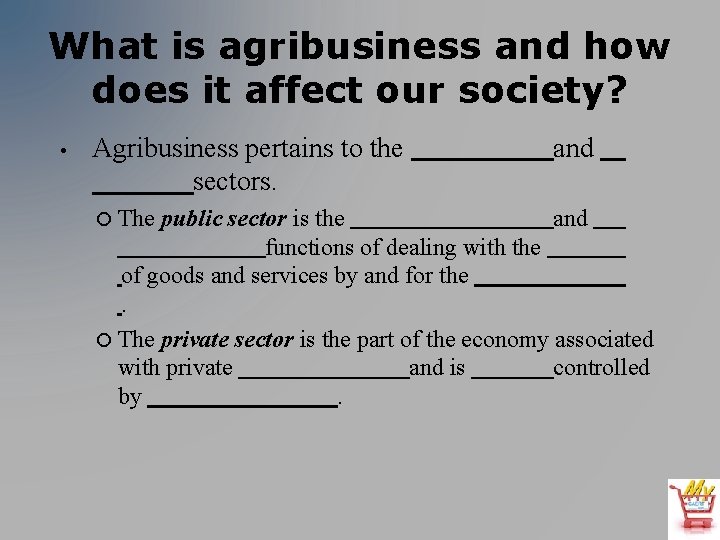 What is agribusiness and how does it affect our society? • Agribusiness pertains to