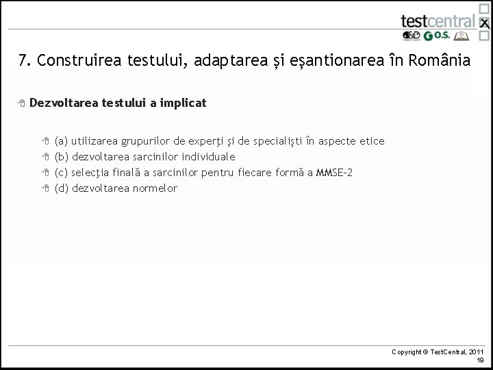 7. Construirea testului, adaptarea și eșantionarea în România 8 Dezvoltarea testului a implicat 8