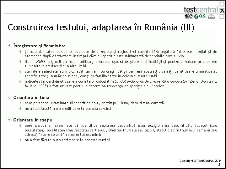 Construirea testului, adaptarea în România (III) 8 Înregistrare şi Reamintire 8 8 8 Orientare