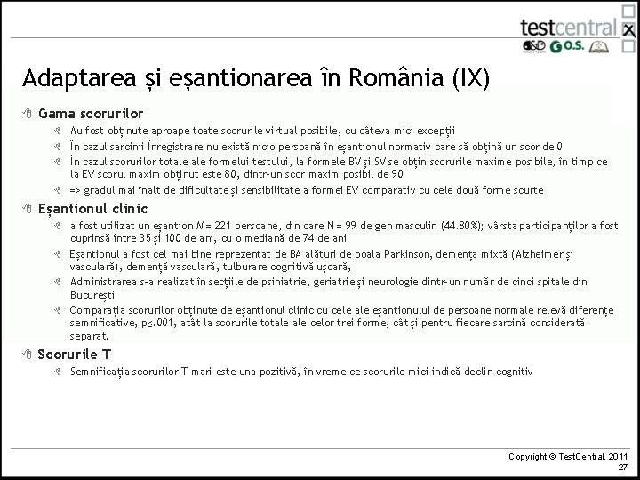 Adaptarea și eșantionarea în România (IX) 8 Gama scorurilor 8 8 8 Eșantionul clinic