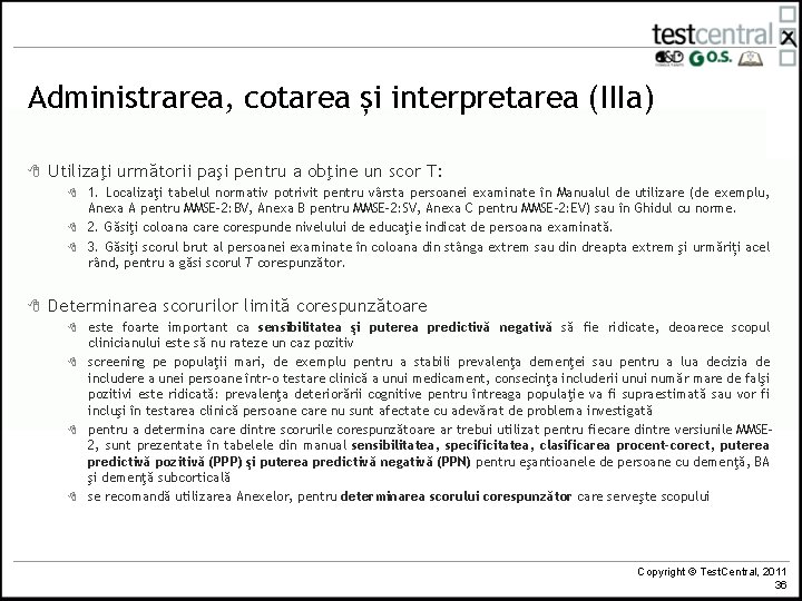 Administrarea, cotarea și interpretarea (IIIa) 8 Utilizaţi următorii paşi pentru a obţine un scor