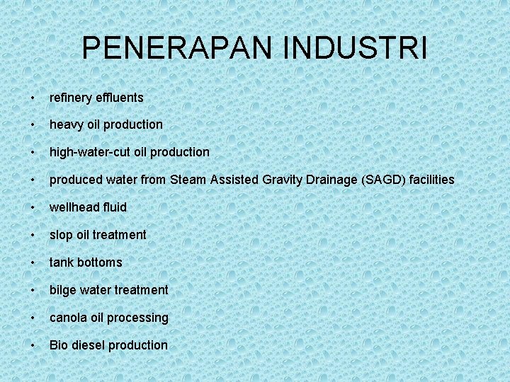 PENERAPAN INDUSTRI • refinery effluents • heavy oil production • high-water-cut oil production •