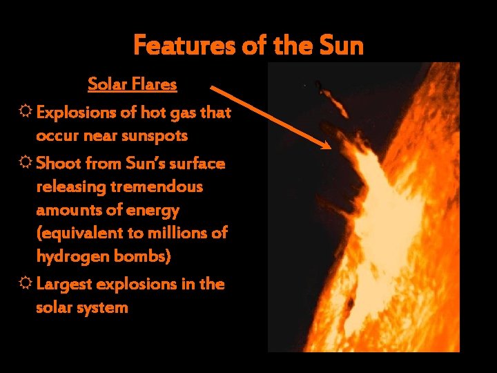 Features of the Sun Solar Flares R Explosions of hot gas that occur near