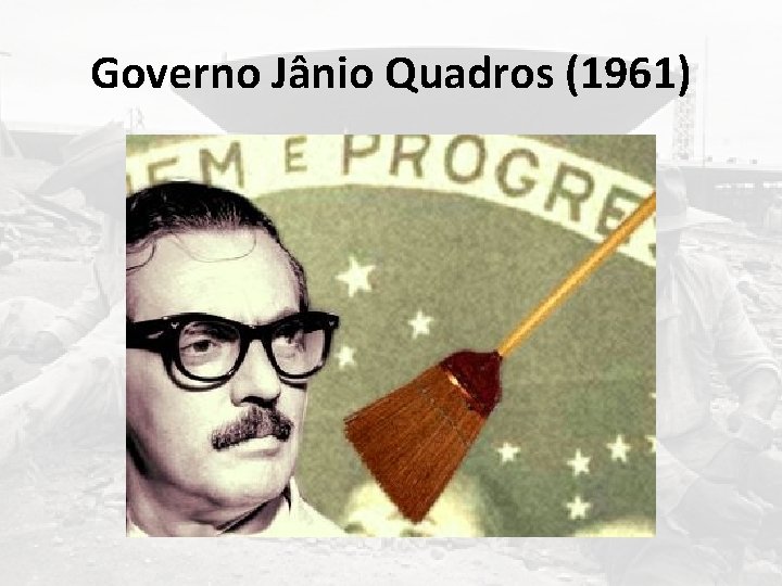 Governo Jânio Quadros (1961) 