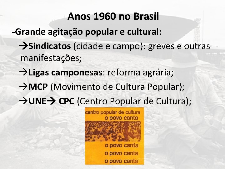 Anos 1960 no Brasil -Grande agitação popular e cultural: Sindicatos (cidade e campo): greves