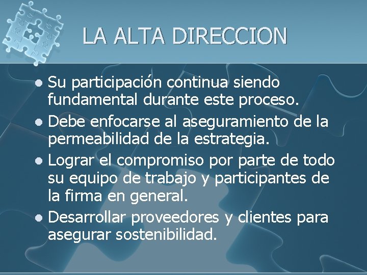 LA ALTA DIRECCION Su participación continua siendo fundamental durante este proceso. l Debe enfocarse