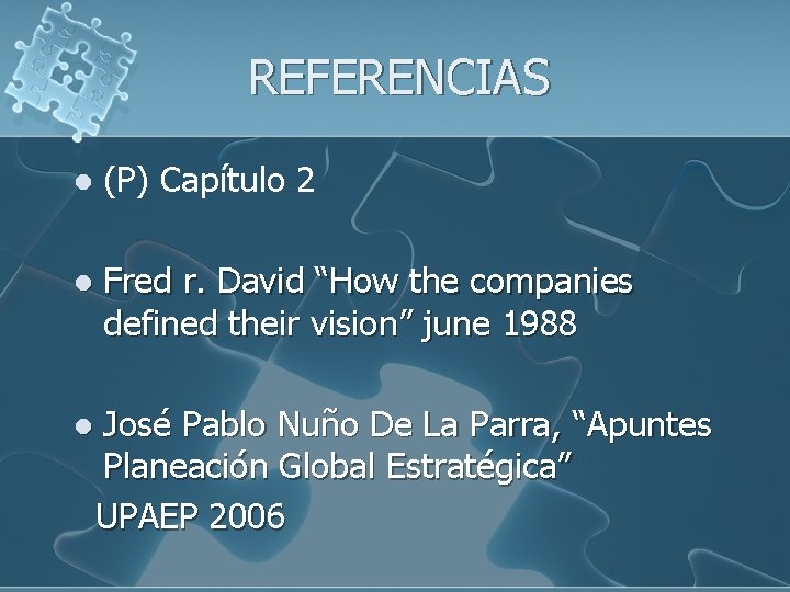 REFERENCIAS l (P) Capítulo 2 l Fred r. David “How the companies defined their