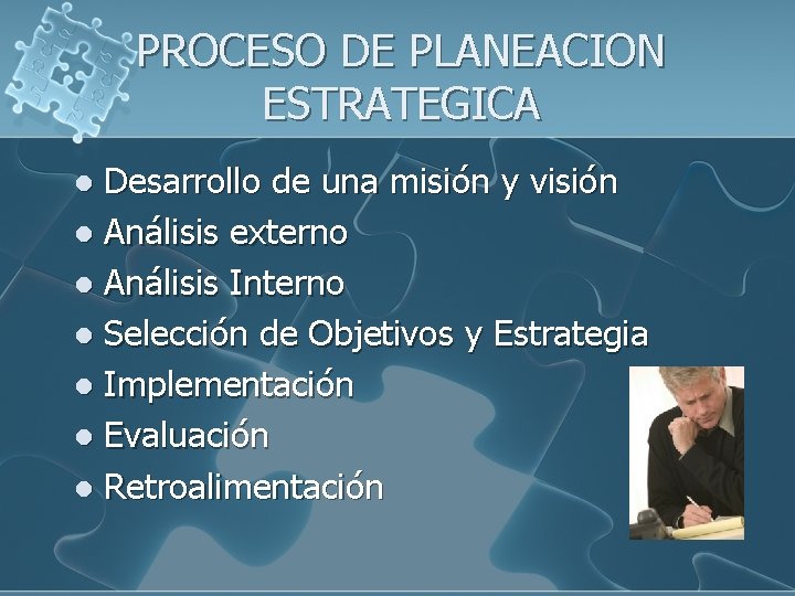 PROCESO DE PLANEACION ESTRATEGICA Desarrollo de una misión y visión l Análisis externo l