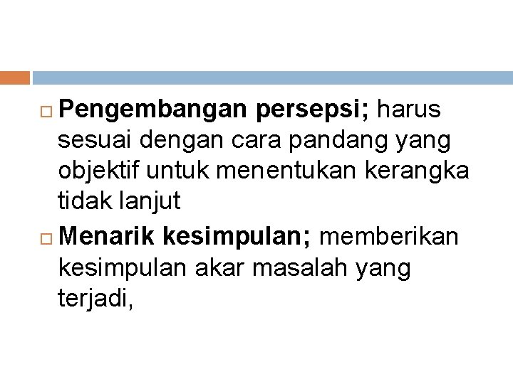 Pengembangan persepsi; harus sesuai dengan cara pandang yang objektif untuk menentukan kerangka tidak lanjut Pengembangan persepsi; harus sesuai dengan cara pandang yang objektif untuk menentukan kerangka tidak lanjut