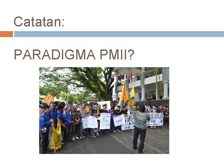 Catatan: PARADIGMA PMII? Catatan: PARADIGMA PMII?