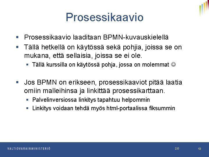 Prosessikaavio § Prosessikaavio laaditaan BPMN-kuvauskielellä § Tällä hetkellä on käytössä sekä pohjia, joissa se