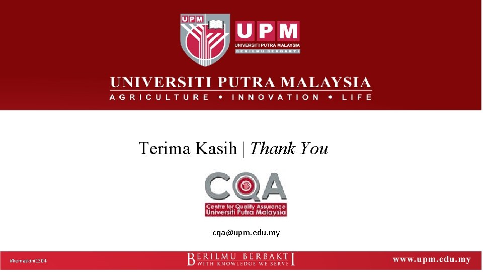 Terima Kasih | Thank You cqa@upm. edu. my #kemaskini 1304 