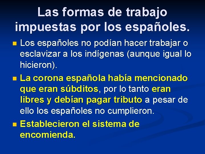 Las formas de trabajo impuestas por los españoles. Los españoles no podían hacer trabajar