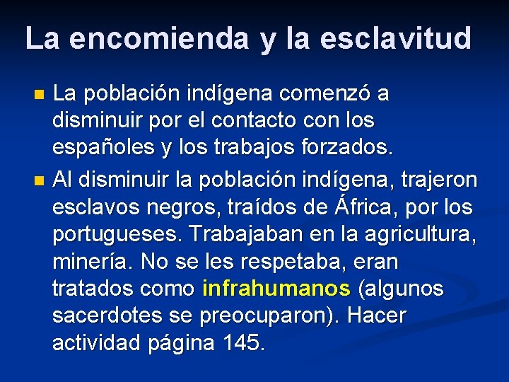 La encomienda y la esclavitud La población indígena comenzó a disminuir por el contacto