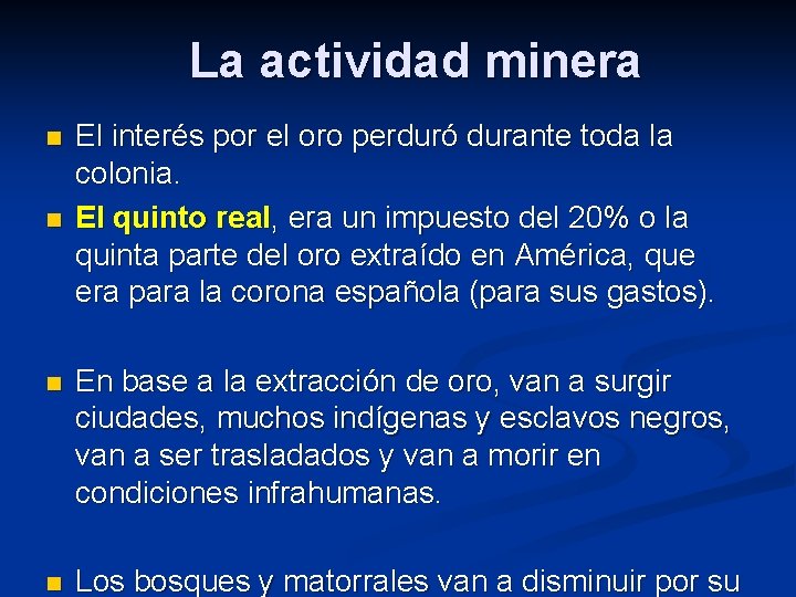 La actividad minera n n El interés por el oro perduró durante toda la