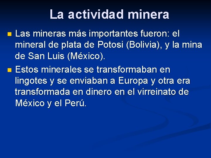 La actividad minera Las mineras más importantes fueron: el mineral de plata de Potosi