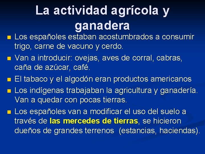 La actividad agrícola y ganadera n n n Los españoles estaban acostumbrados a consumir