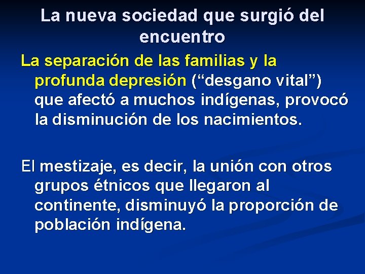 La nueva sociedad que surgió del encuentro La separación de las familias y la