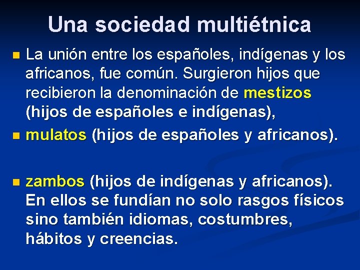 Una sociedad multiétnica La unión entre los españoles, indígenas y los africanos, fue común.