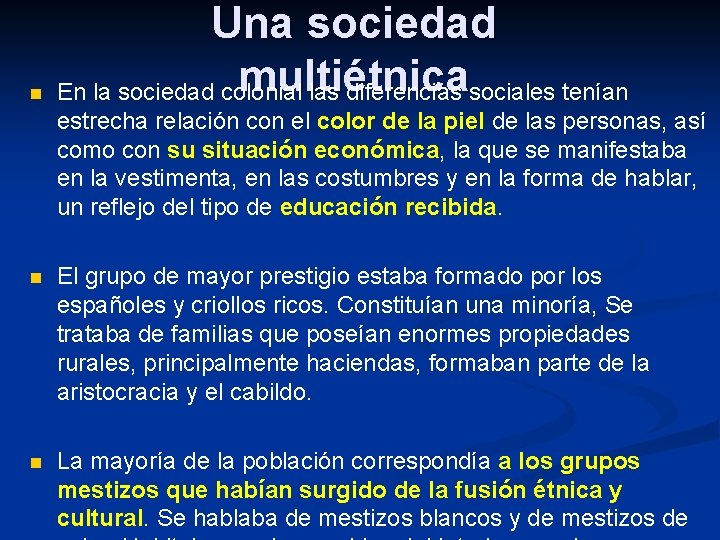 n Una sociedad multiétnica En la sociedad colonial las diferencias sociales tenían estrecha relación