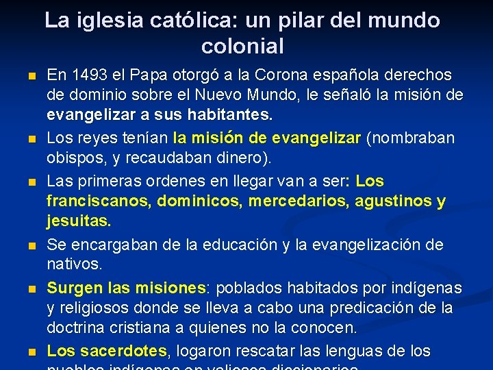 La iglesia católica: un pilar del mundo colonial n n n En 1493 el