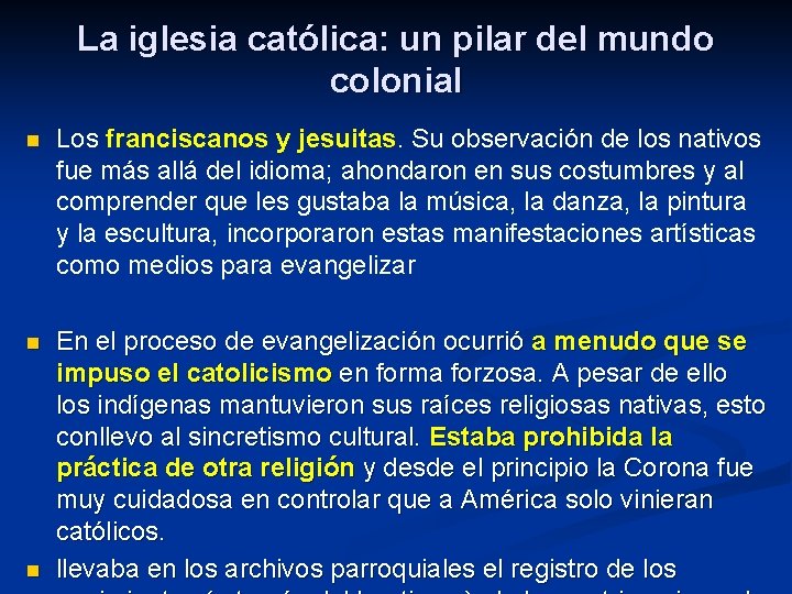 La iglesia católica: un pilar del mundo colonial n Los franciscanos y jesuitas. Su