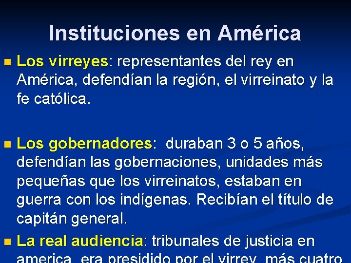 Instituciones en América n Los virreyes: representantes del rey en América, defendían la región,