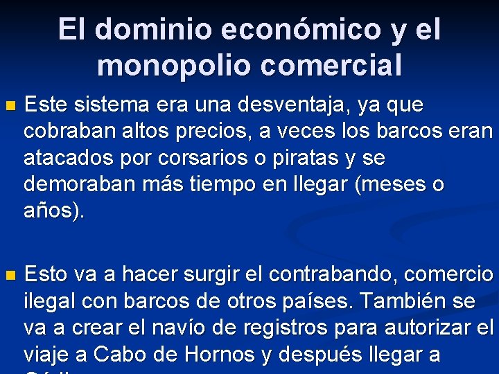 El dominio económico y el monopolio comercial n Este sistema era una desventaja, ya