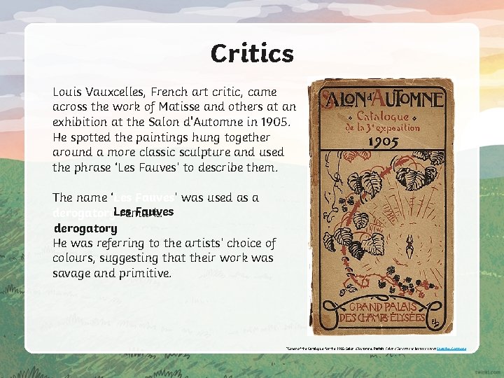 Critics Louis Vauxcelles, French art critic, came across the work of Matisse and others