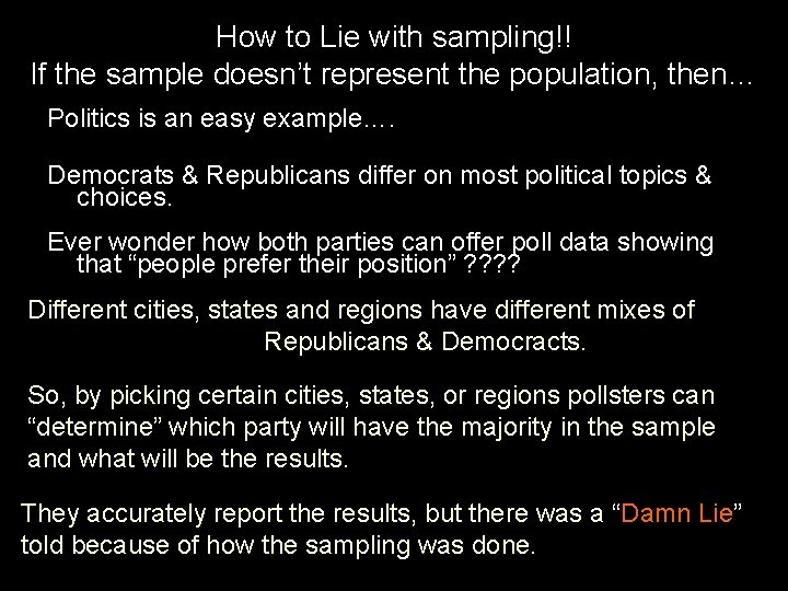 How to Lie with sampling!! If the sample doesn’t represent the population, then… Politics