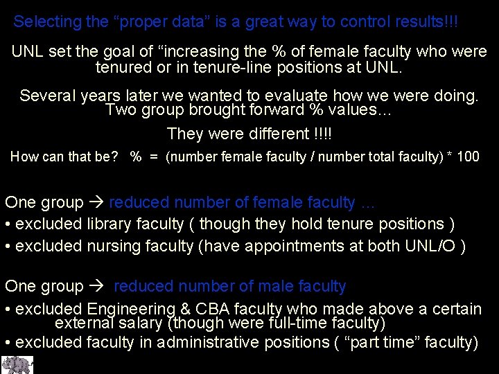 Selecting the “proper data” is a great way to control results!!! UNL set the