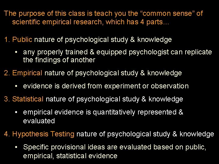 The purpose of this class is teach you the “common sense” of scientific empirical