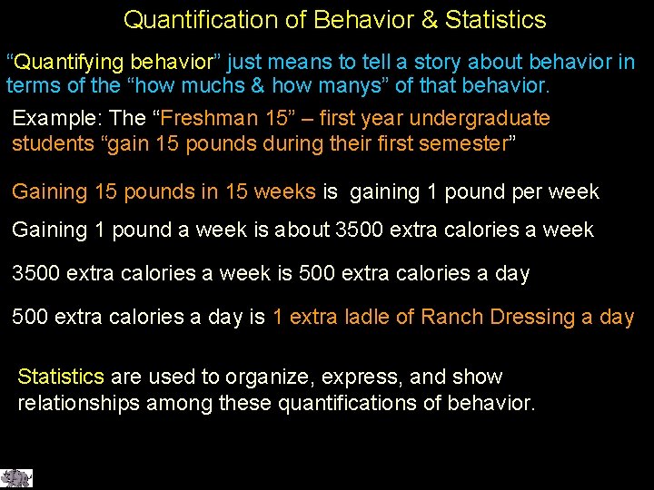 Quantification of Behavior & Statistics “Quantifying behavior” just means to tell a story about