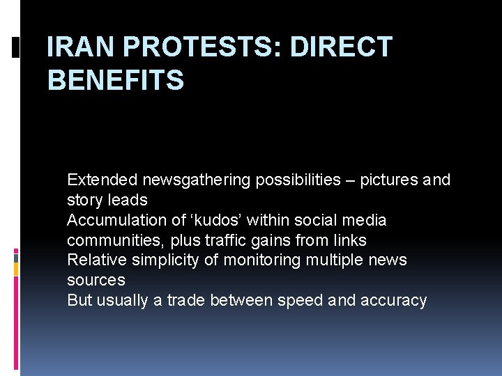 IRAN PROTESTS: DIRECT BENEFITS Extended newsgathering possibilities – pictures and story leads Accumulation of